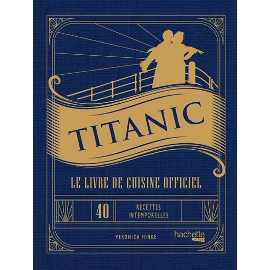 Titanic - Le livre de cuisine officiel - Hachette Ed. - Livre de cuisine - - La Guilde Culinaire
