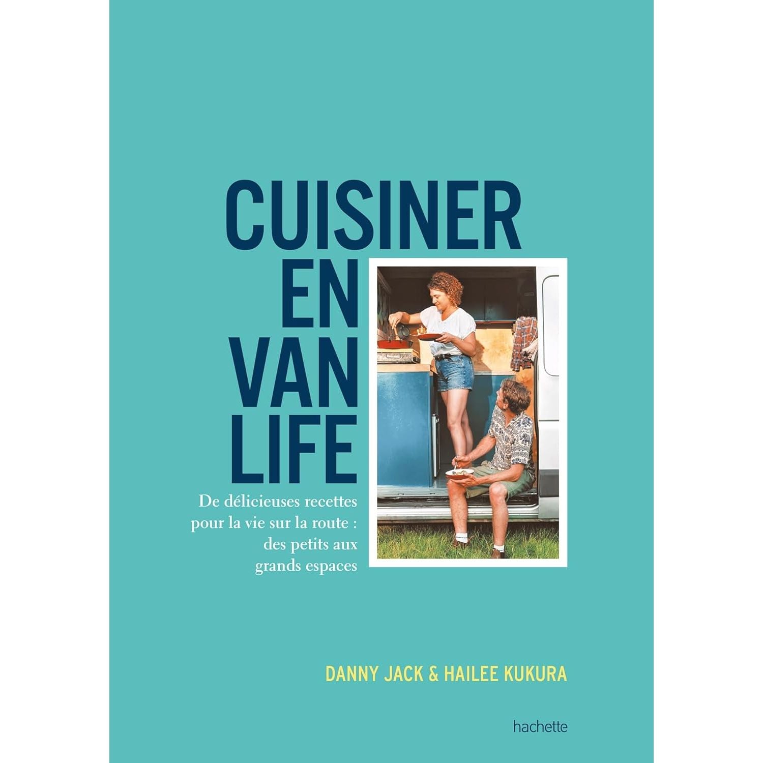Cuisiner en van life ! - Hachette Ed. - Livre de cuisine - - La Guilde Culinaire