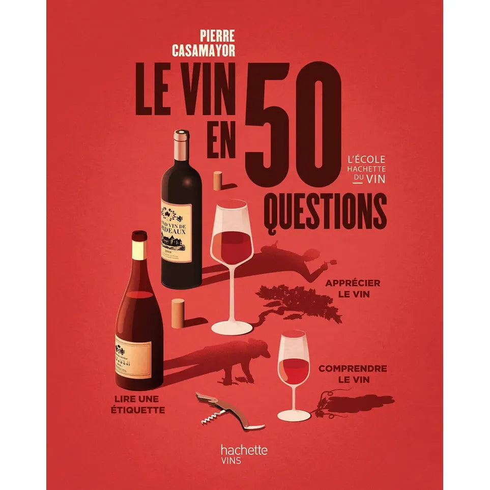 Le Vin en 50 questions ! - Hachette Ed. - Livre d'alcool et boisson - - La Guilde Culinaire