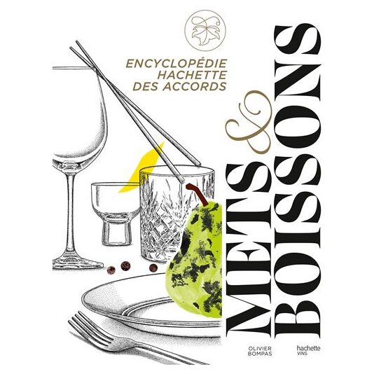 Encyclopédie Hachette des accords mets et boissons - Hachette Ed. - Livre d'alcool et boisson - - La Guilde Culinaire