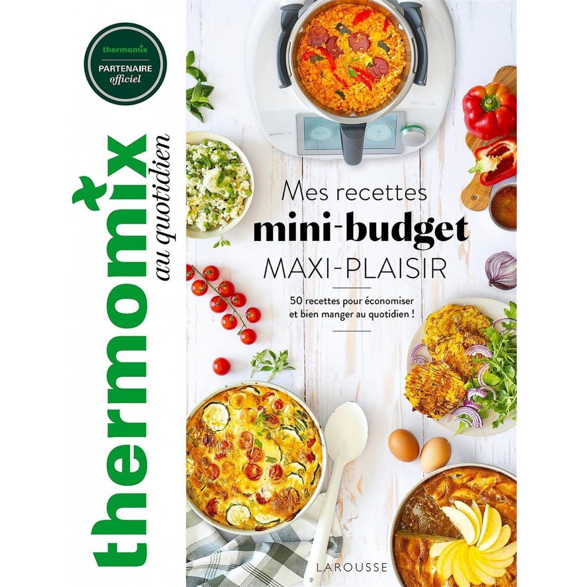 Thermomix : Mes recettes mini-budget, maxi plaisir ! - Larousse Ed. - Livre de cuisine - - La Guilde Culinaire