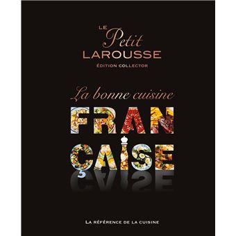 Petit Larousse de la Cuisine Française - Larousse Ed. - Livre de cuisine - - La Guilde Culinaire