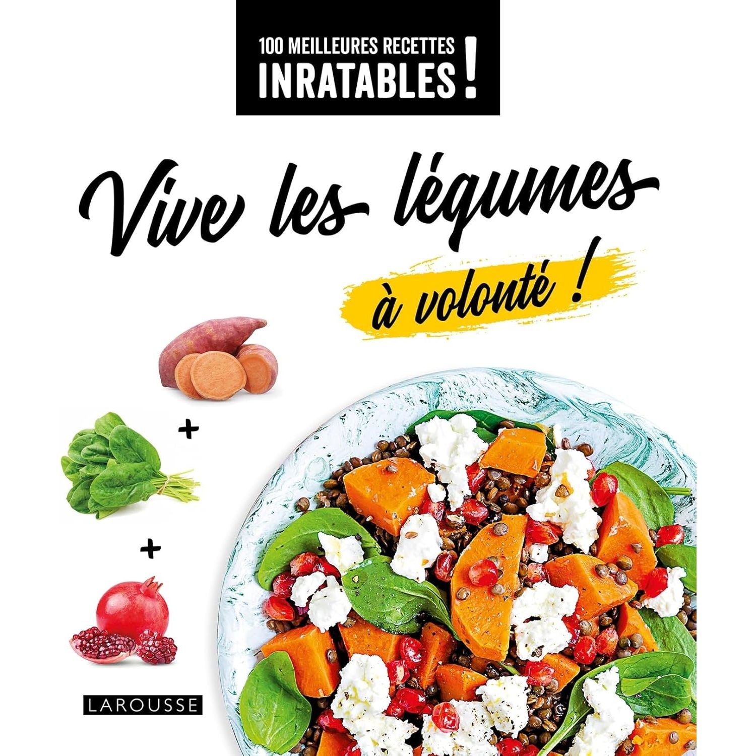 Vive les légumes à volonté ! - Larousse Ed. - Livre de cuisine - - La Guilde Culinaire