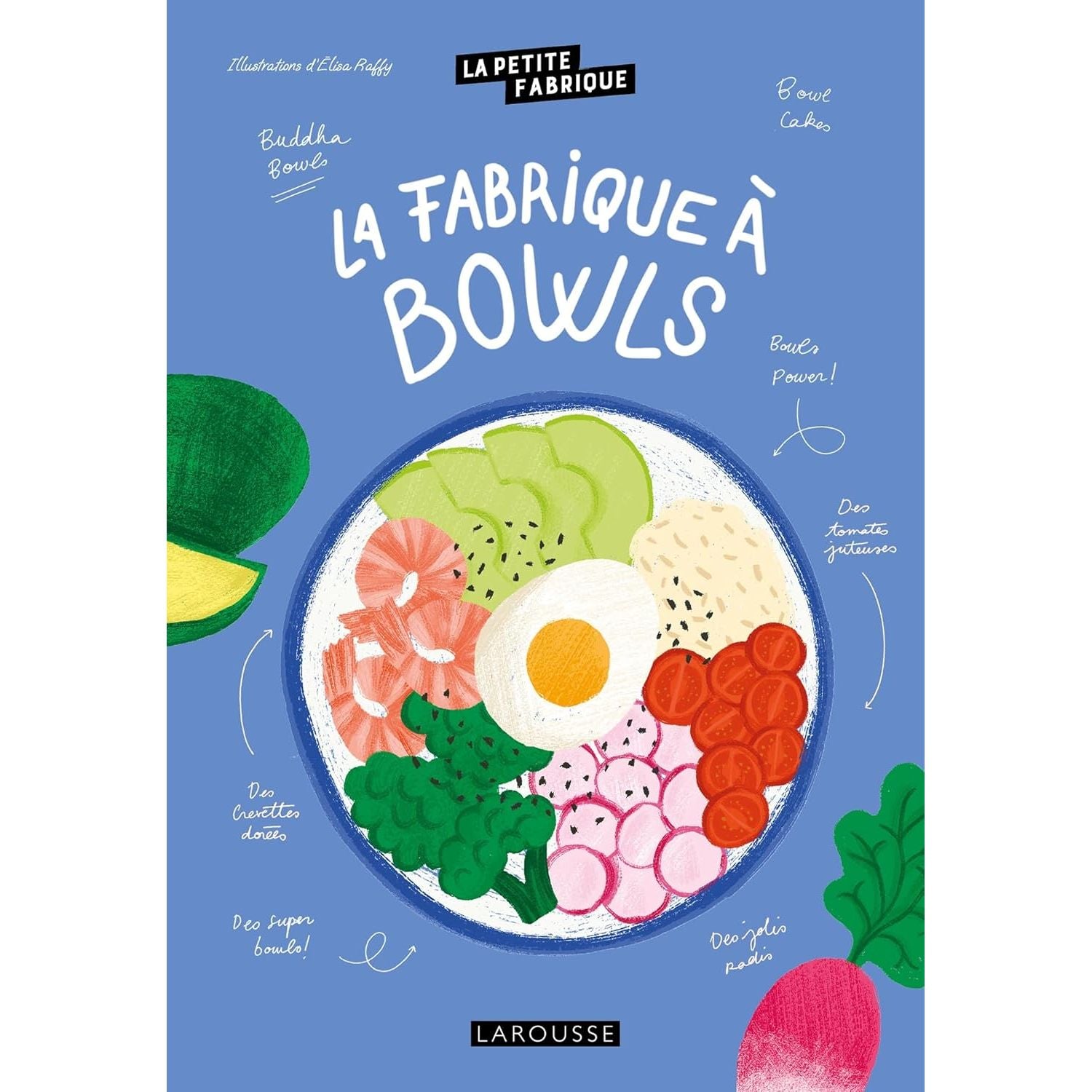 La petite fabrique à bowls ! - Larousse Ed. - Livre de cuisine - - La Guilde Culinaire