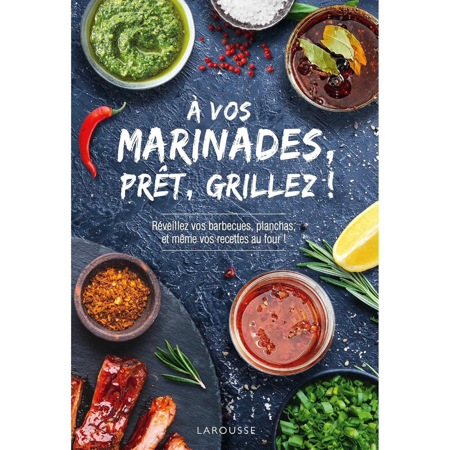 À vos marinades, prêt, grillez - Larousse Ed. - Livre de cuisine - - La Guilde Culinaire