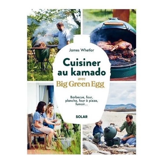 Cuisiner au kamado avec Big Green Egg - Solar Ed. - Livre BBQ - - La Guilde Culinaire