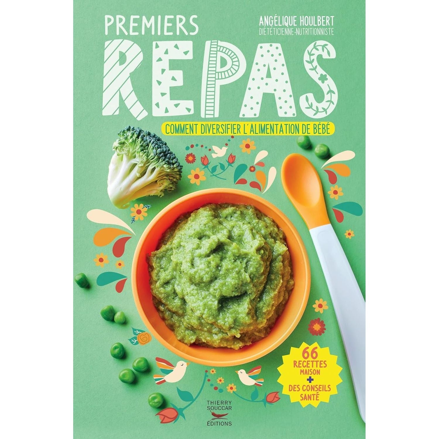 Premiers repas de 4 mois à 3 ans ! - Thierry Souccar Ed. - Livre de cuisine - - La Guilde Culinaire