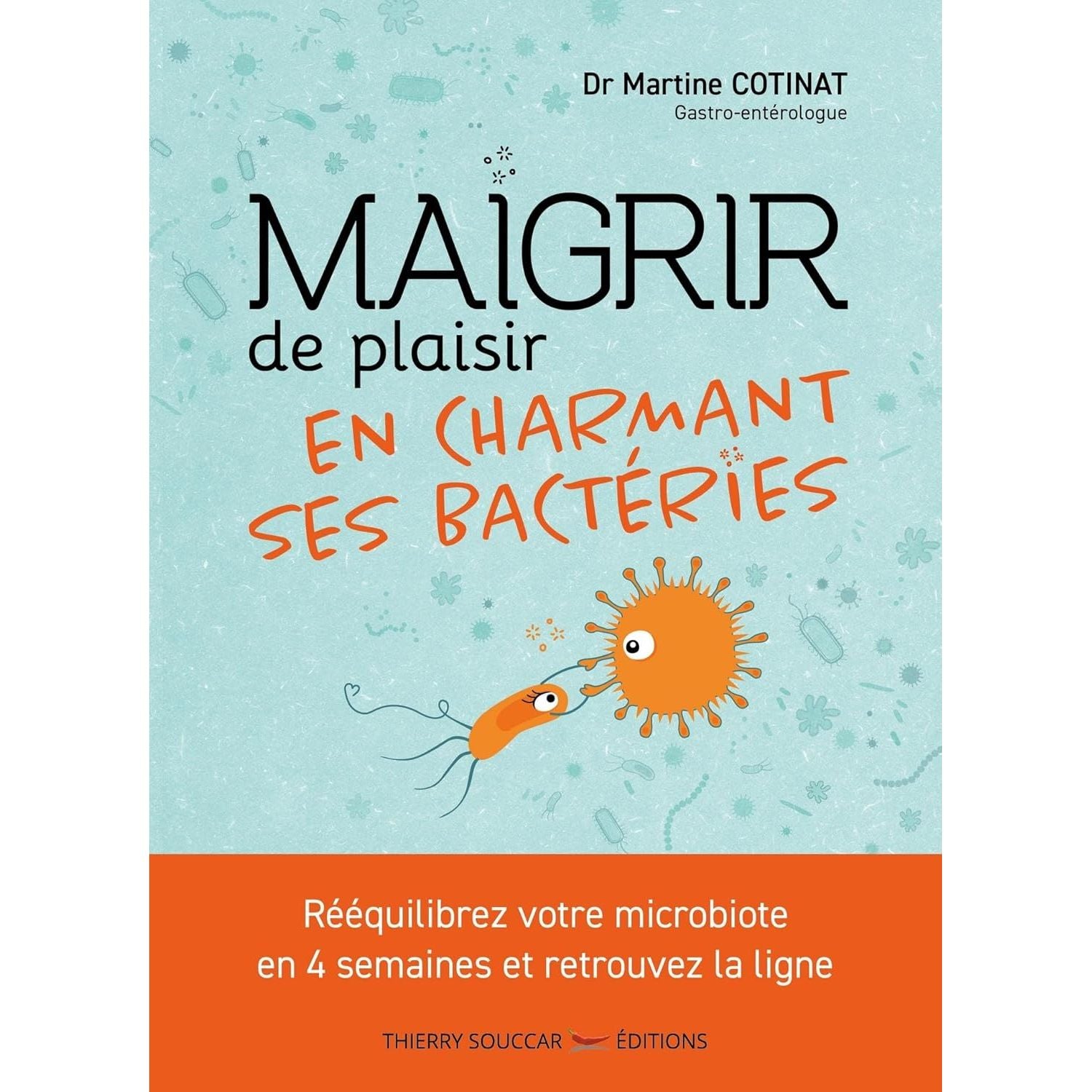 Maigrir de plaisir en charmant ses bactéries - Thierry Souccar Ed. - Livre santé - - La Guilde Culinaire