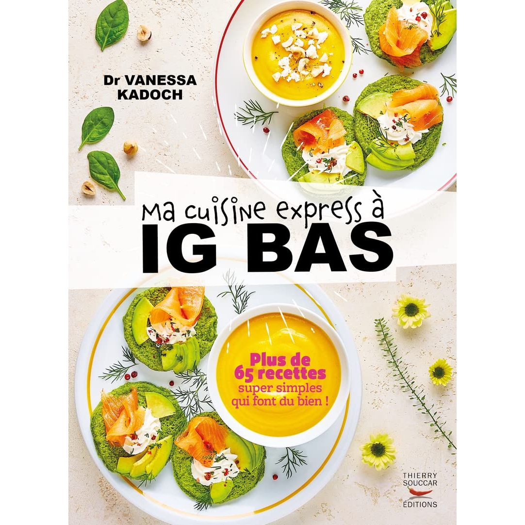Ma cuisine express à IG bas ! - Thierry Souccar Ed. - Livre de cuisine - - La Guilde Culinaire