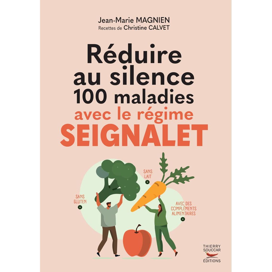 Réduire au silence 100 maladies avec le régime Seignalet - Thierry Souccar Ed. - Livre - - La Guilde Culinaire