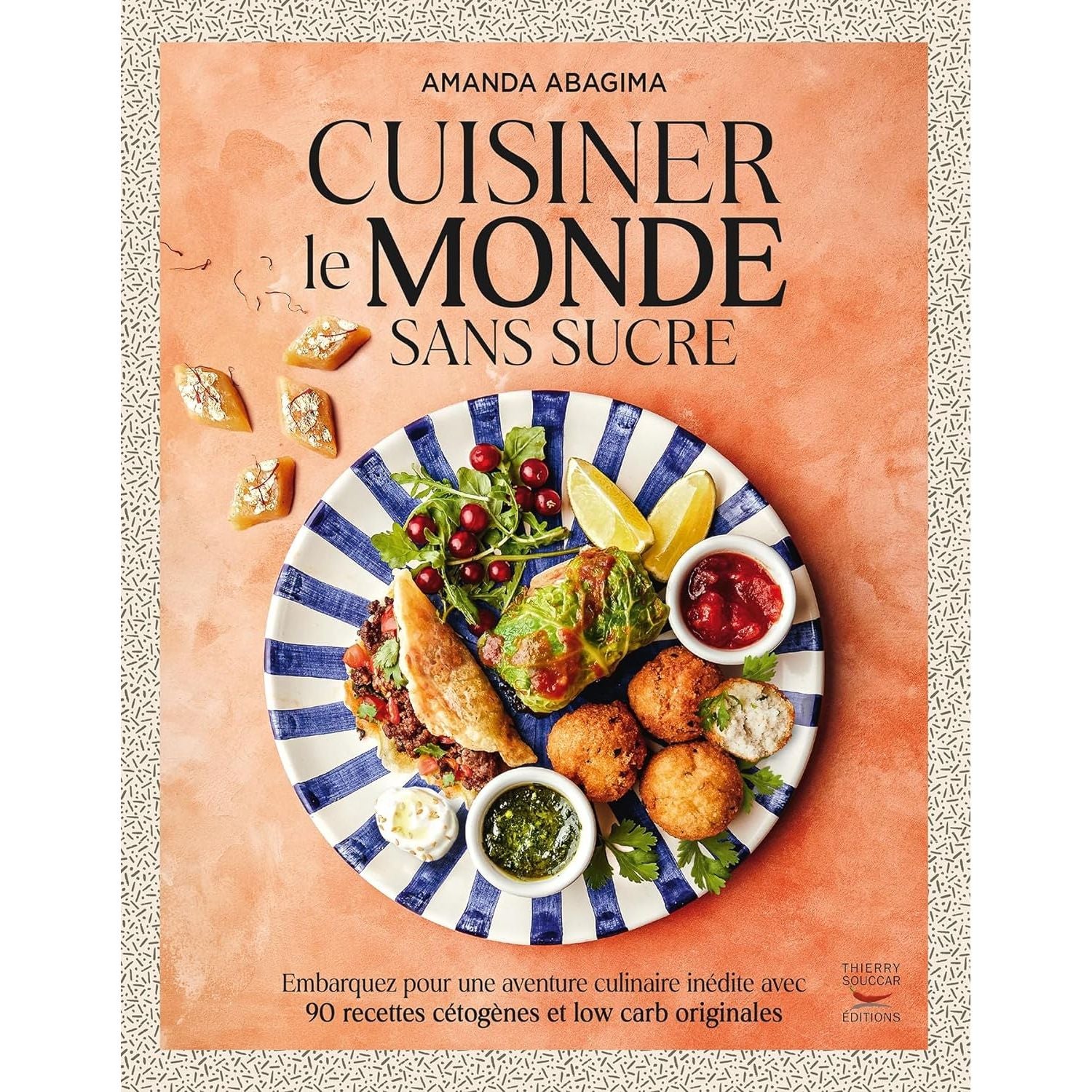 Cuisiner le monde sans sucre ! - Thierry Souccar Ed. - Livre de cuisine - - La Guilde Culinaire
