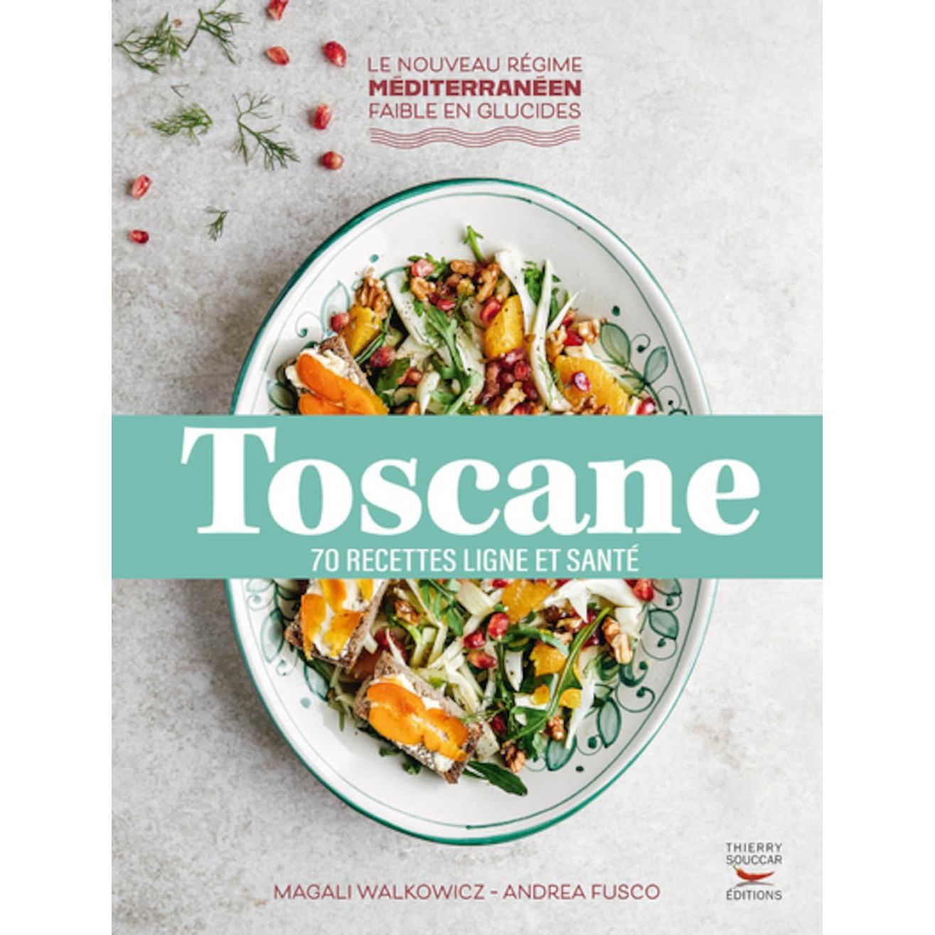 Toscane ! - Thierry Souccar Ed. - Livre de cuisine - - La Guilde Culinaire