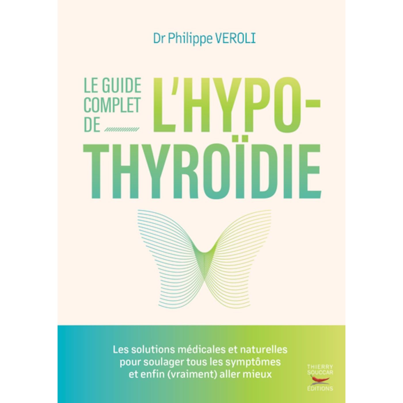Le guide complet de l'hypothyroïdie - Thierry Souccar Ed. - Livre - - La Guilde Culinaire
