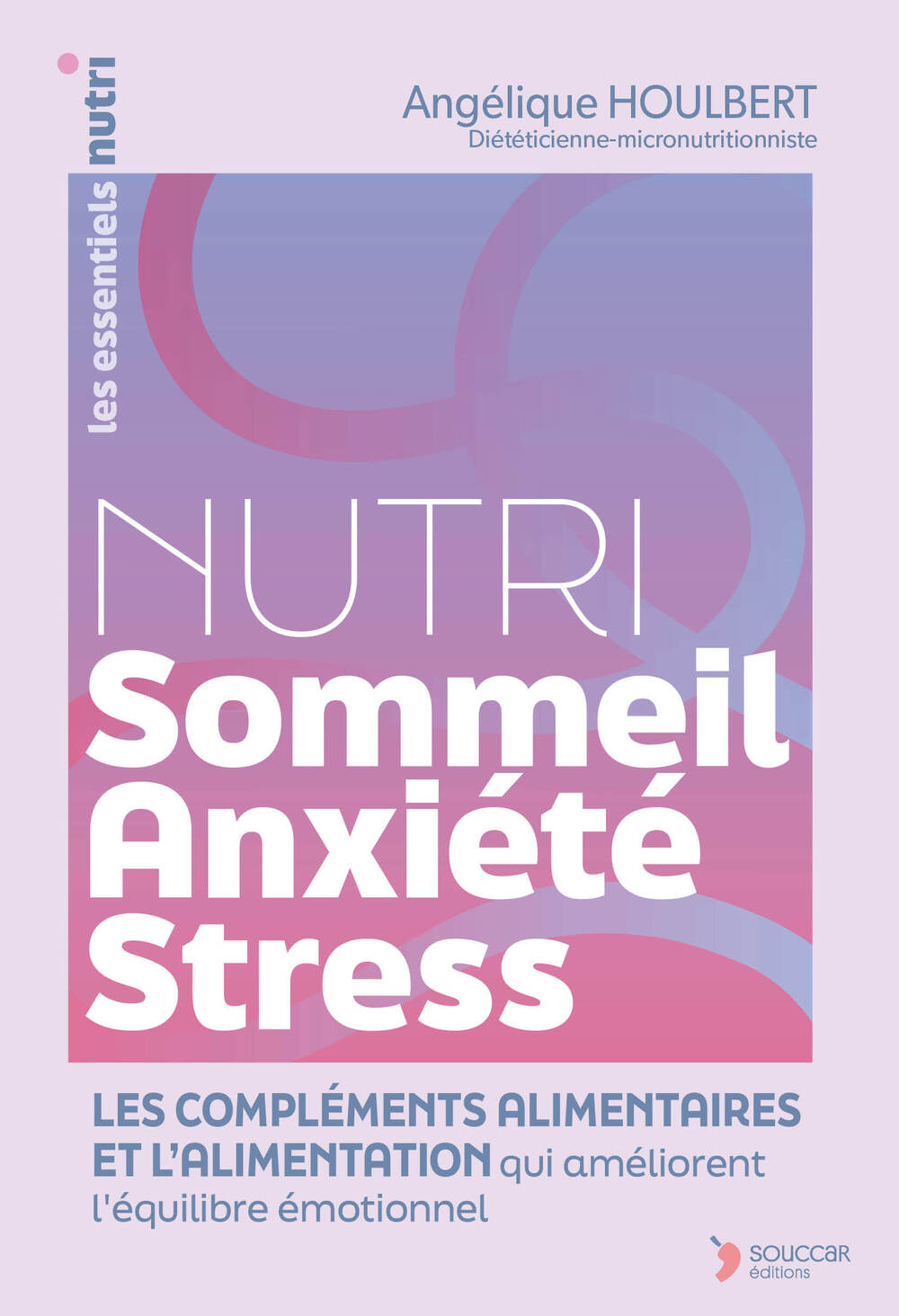 Nutri Sommeil-Anxiété-Stress - Thierry Souccar Ed. - Livre santé - - La Guilde Culinaire