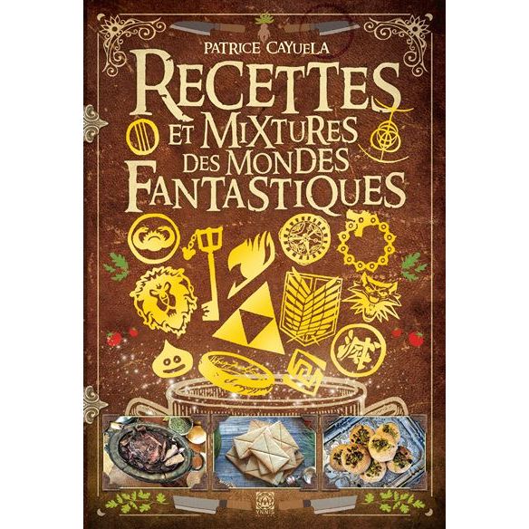 Recettes et mixtures des mondes fantastiques ! - Ynnis Ed. - Livre de cuisine - - La Guilde Culinaire