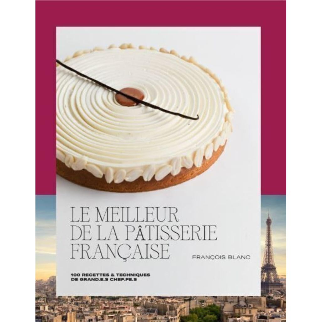 Le meilleur de la pâtisserie française - Ducasse Ed. - Livre de pâtisserie - - La Guilde Culinaire