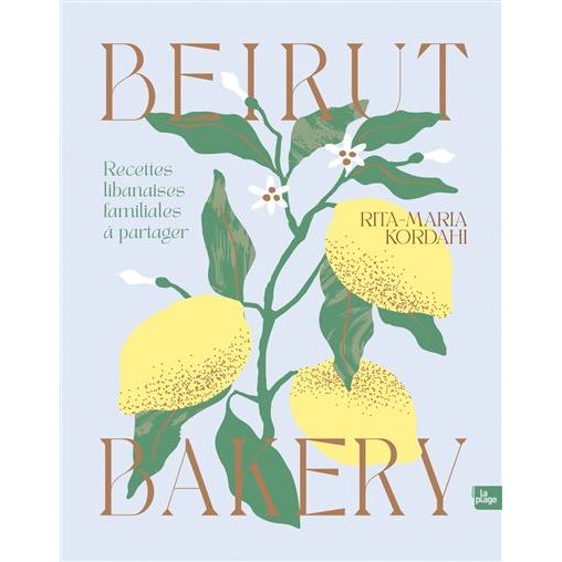Beirut Bakery ! - La Plage Ed. - Livre de cuisine - - La Guilde Culinaire