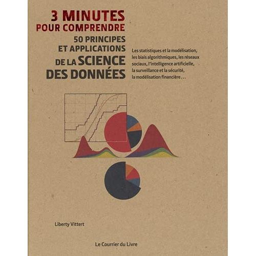 3 minutes pour comprendre 50 principes et applications de la science des données ! - Le Courrier du Livre - Livre informatique - - La Guilde Culinaire