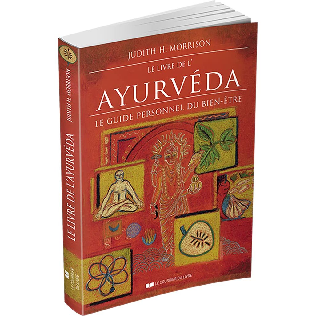 Le livre de l'Ayurveda - Le guide personnel du bien-être - Le Courrier du Livre - Livre de bien-être - - La Guilde Culinaire