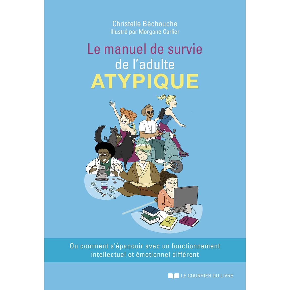 Le manuel de survie de l'adulte atypique - Le Courrier du Livre - Livre de psychologie - - La Guilde Culinaire