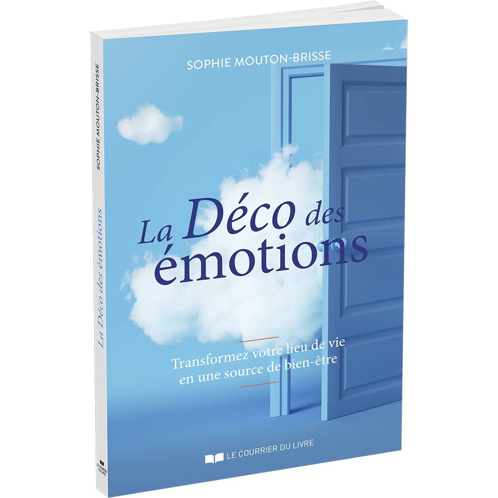 La déco des émotions : transformez votre lieu de vie en une source de bien-être - Le Courrier du Livre - Livre - - La Guilde Culinaire