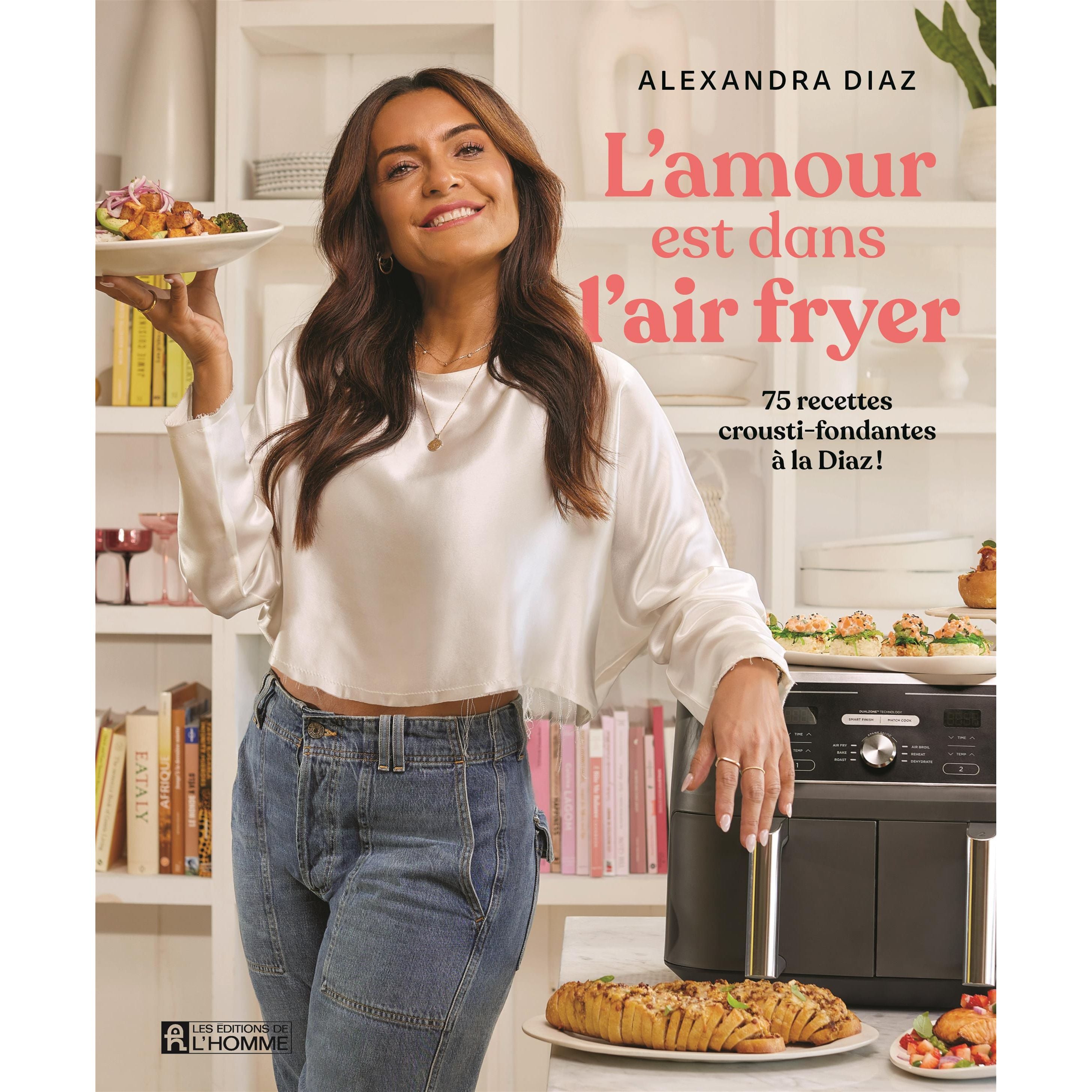 L'amour est dans l'air fryer : 75 recettes crousti-fondantes à la Diaz - De L'Homme Ed. - Livre de cuisine - - La Guilde Culinaire