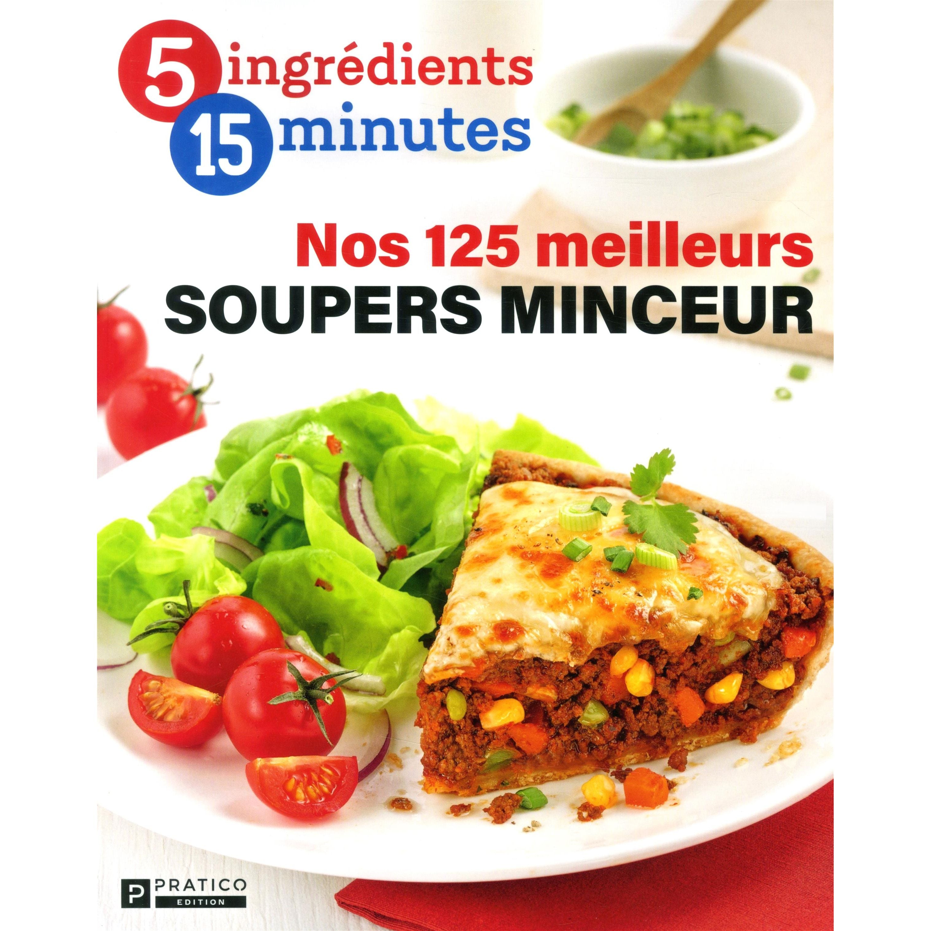 Nos 125 meilleurs soupers minceurs ! - Pratico Ed. - Livre de cuisine - - La Guilde Culinaire