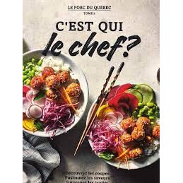 C’est qui le chef? Tome 02 ! - Le porc du Québec - Livre de cuisine - - La Guilde Culinaire