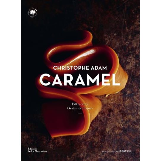 Caramel - De La Martinière Ed. - Livre de pâtisserie - - La Guilde Culinaire
