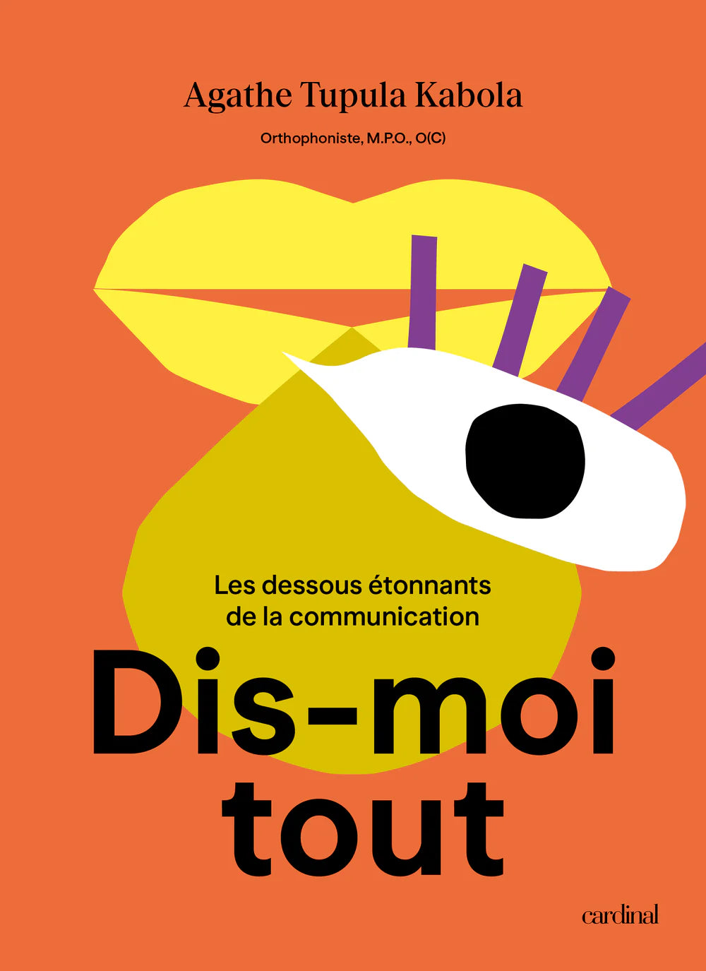 Dis-moi tout — Les dessous étonnants de la communication - Cardinal Ed. - Livre de cuisine - - La Guilde Culinaire