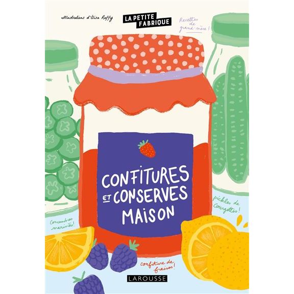 La petite fabrique - Confitures et conserves maison - Larousse Ed. - Livre de cuisine - - La Guilde Culinaire