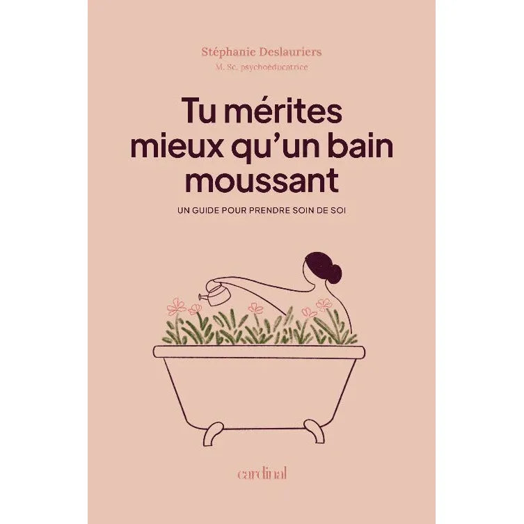 Tu mérites mieux qu'un bain moussant ! - Cardinal Ed. - Livre de bien-être - - La Guilde Culinaire