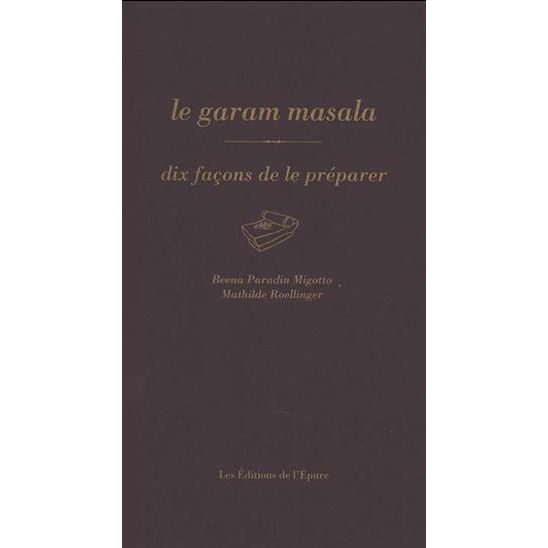 Le Garam masala, dix façons de le préparer ! - De l'Epure Ed. - Livre de cuisine - - La Guilde Culinaire