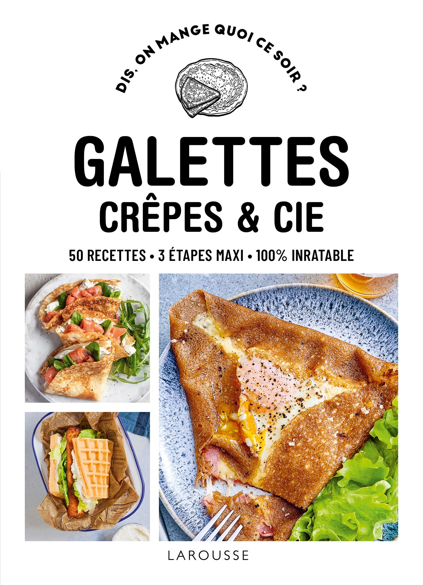 Galettes, crêpes & cie - Larousse Ed. - Livre de pâtisserie - - La Guilde Culinaire