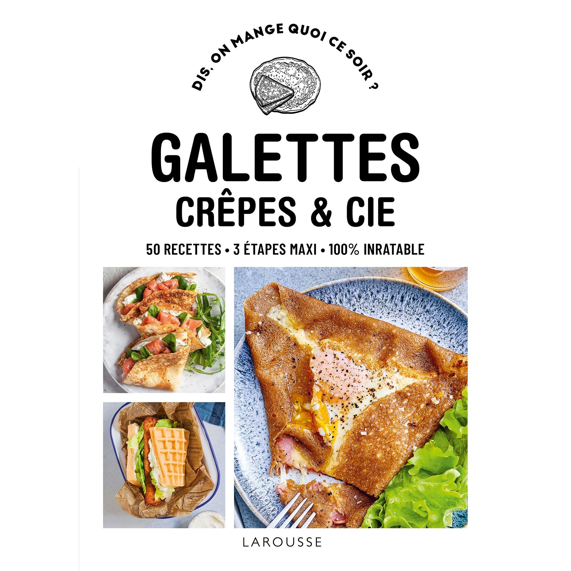 Galettes, crêpes & cie - Larousse Ed. - Livre de pâtisserie - - La Guilde Culinaire