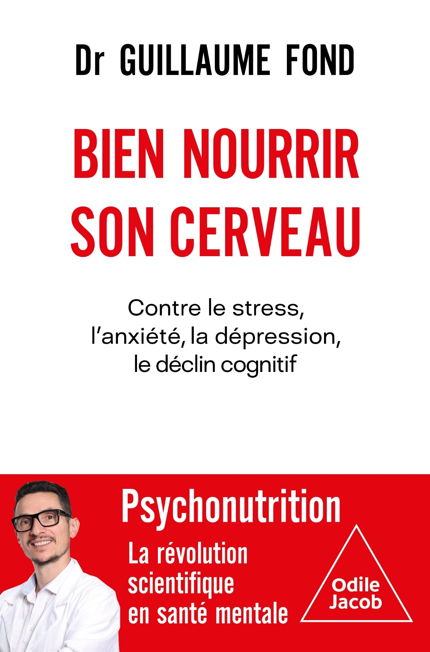 Bien nourrir son cerveau : Contre le stress, l'anxiété, la dépression, le déclin cognitif - Odile Jacob - Livre santé - - La Guilde Culinaire