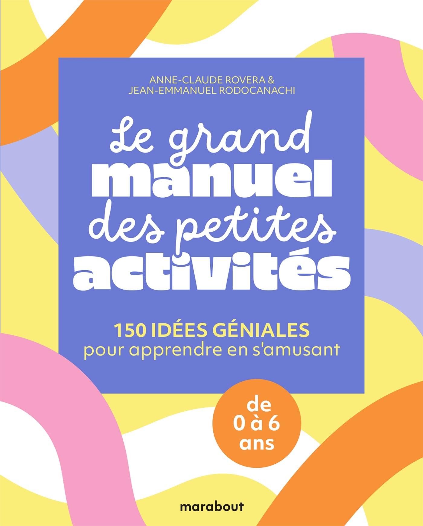Le grand manuel des petites activités : 150 idées géniales pour apprendre en s'amusant - Marabout - Livre de cuisine - - La Guilde Culinaire
