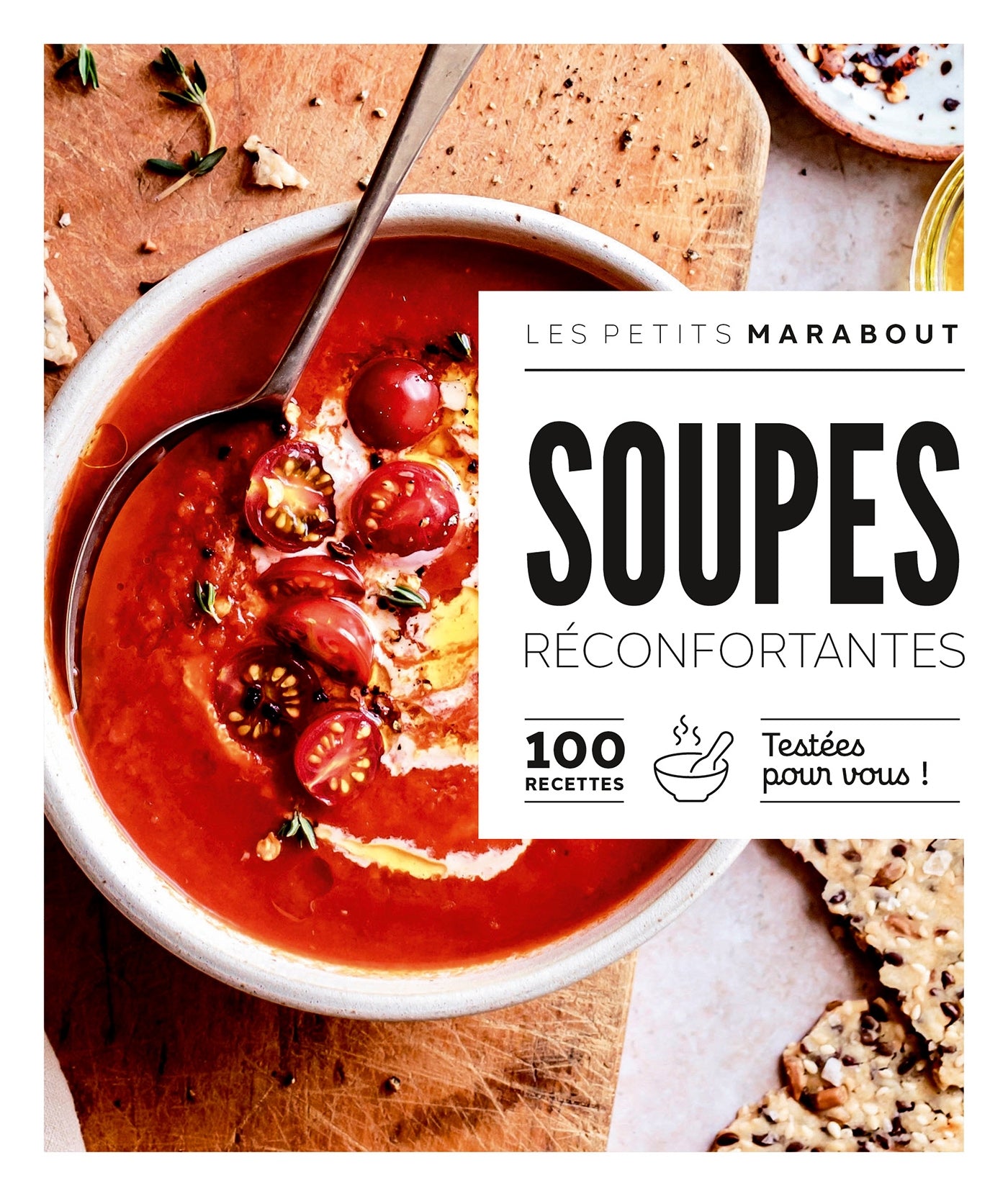 Soupes réconfortantes : 100 recettes testées pour vous - Marabout - Livre de cuisine - - La Guilde Culinaire