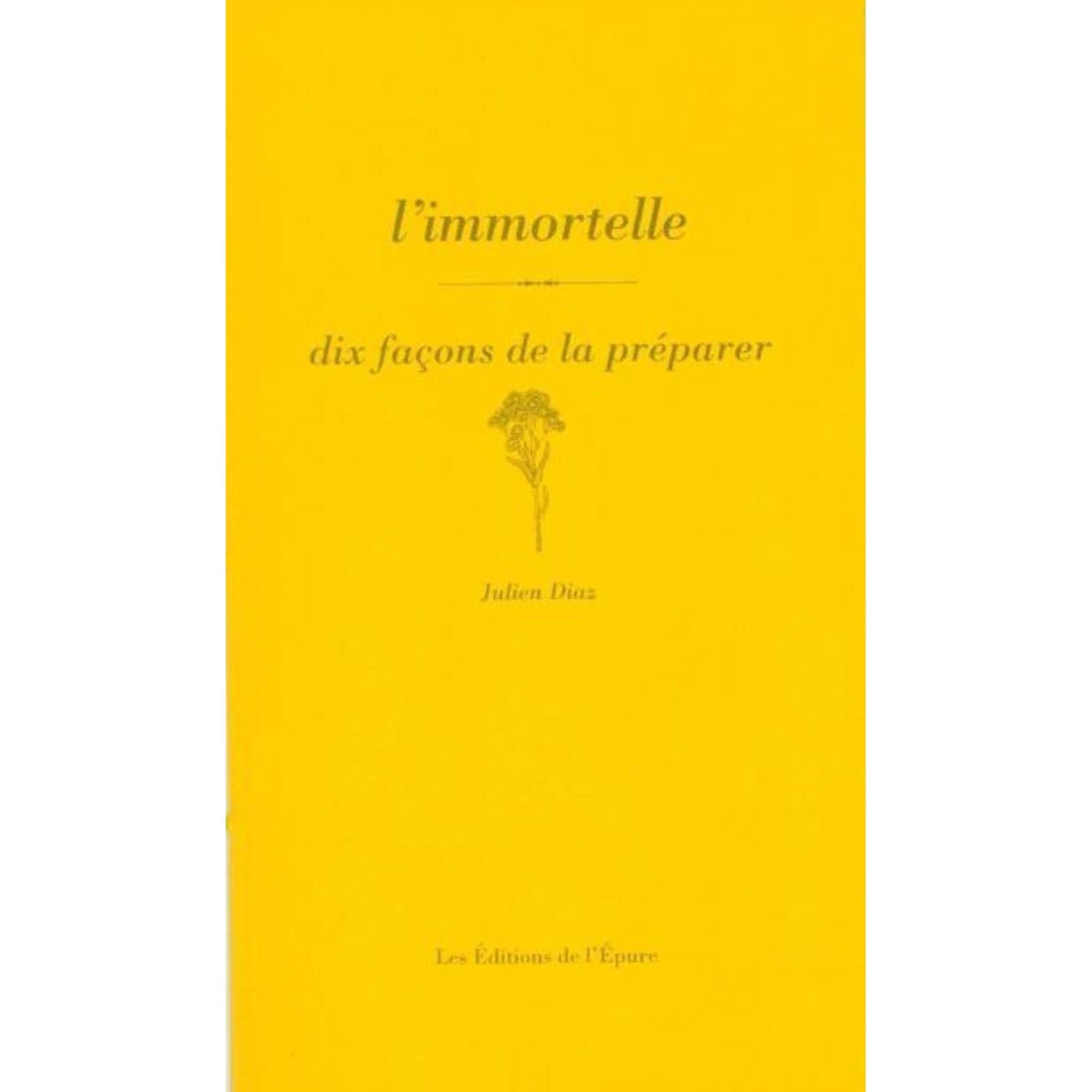 L'immortelle, dix façons de la préparer ! - De l'Epure Ed. - Livre de cuisine - - La Guilde Culinaire