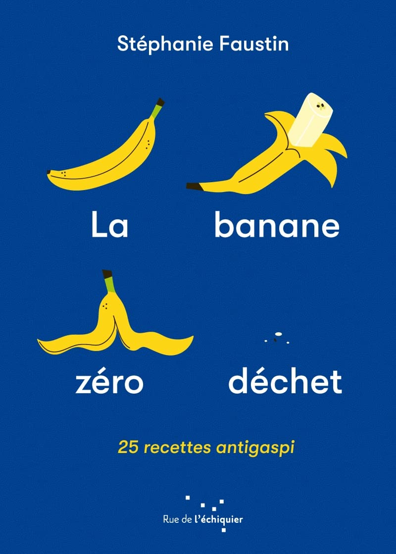 La banane zéro déchet    - Rue de l'échiquier Ed. - Livre de cuisine - 