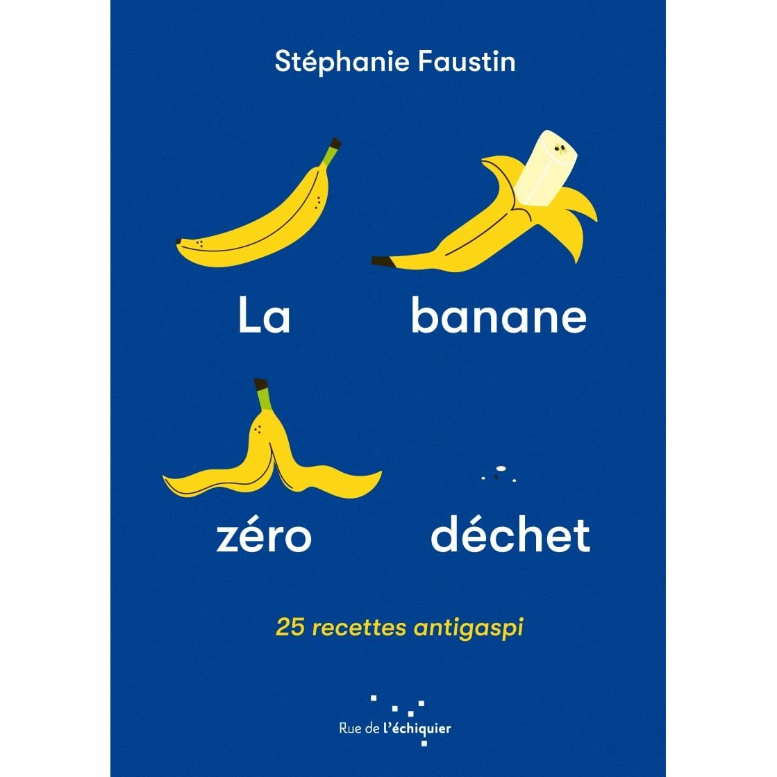 La banane zéro déchet - Rue de l'échiquier Ed. - Livre de cuisine - - La Guilde Culinaire