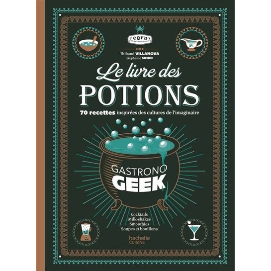 Gastrono GEEK Le livre des Potions - Hachette Ed. - Livre d'alcool et boisson - - La Guilde Culinaire