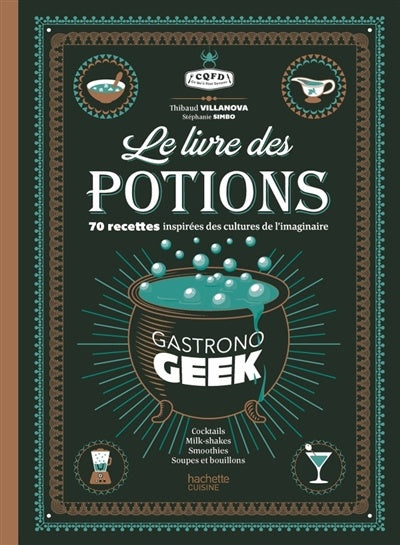 Gastrono GEEK Le livre des Potions    - Hachette Ed. - Livre d'alcool et boisson - 