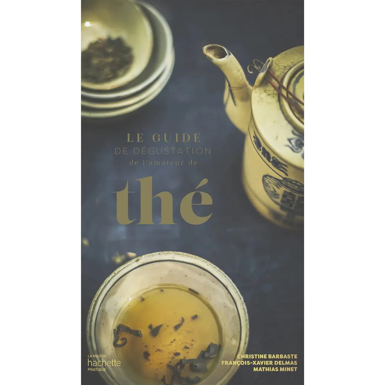 Le guide de dégustation de l'amateur de thé - Hachette Ed. - Livre d'alcool et boisson - - La Guilde Culinaire
