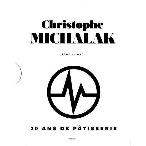 20 ans de Pâtisserie de Christophe Michalak - Hachette Ed. - Livre de pâtisserie - - La Guilde Culinaire