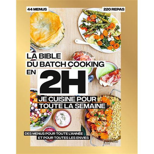 La bible du batchcooking En 2H je cuisine pour toute la semaine - Hachette Ed. - Livre de cuisine - - La Guilde Culinaire