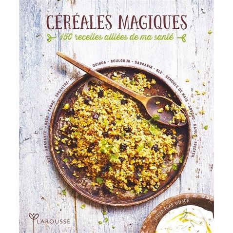 Céréales Magiques - Larousse Ed. - Livre de cuisine - - La Guilde Culinaire
