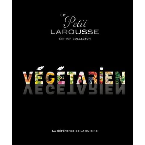 Le Petit Larousse Végétarien - Édition Collector * - Larousse Ed. - Livre de cuisine - - La Guilde Culinaire