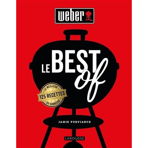 Weber : le best-of - Larousse Ed. - Livre de cuisine - - La Guilde Culinaire