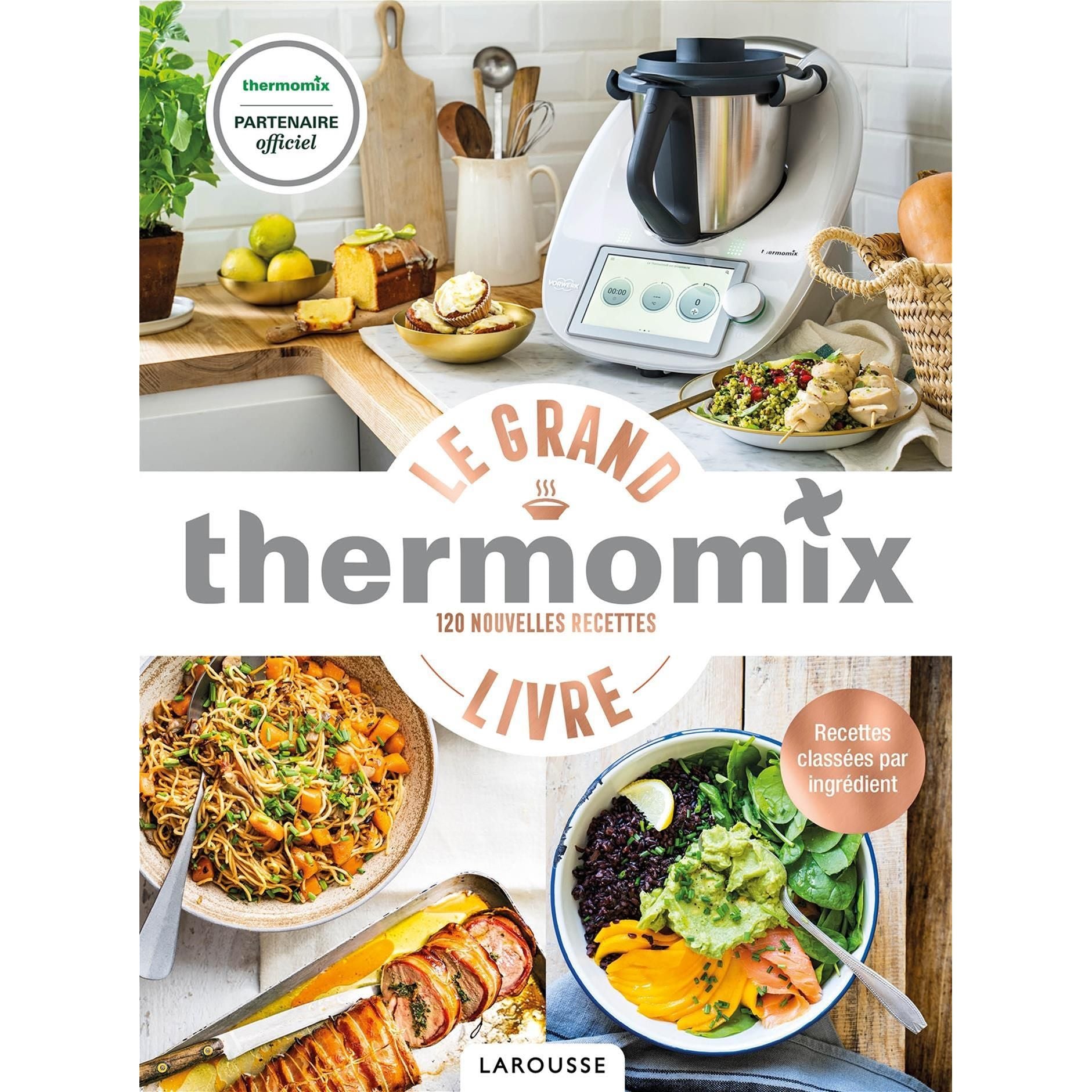 Le Grand Livre Thermomix - Larousse Ed. - Livre de cuisine - - La Guilde Culinaire